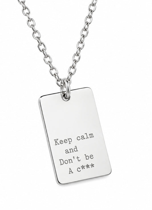 'Keep Calm and Don't be a c***' silver necklace